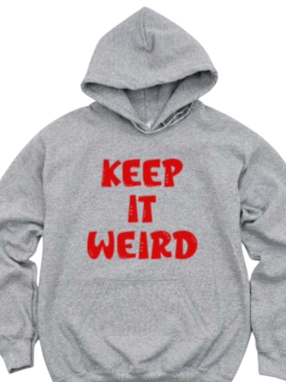 New Keep It Weird Gray Hoodie Fleece Sweatshirt